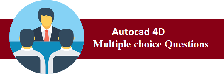 Objective Type Questions On Autocad 4D